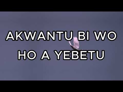 Akwantu Bi Wo Ho A Yebeto by Andy Frimpong Manso