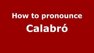 How to pronounce Calabró