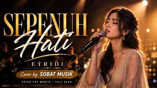 Download lagu SEPENUH HATI - Etridi | Cover by SOBAT MUSIK (Lagu Pop Indonesia Romantis & Mellow) mp3