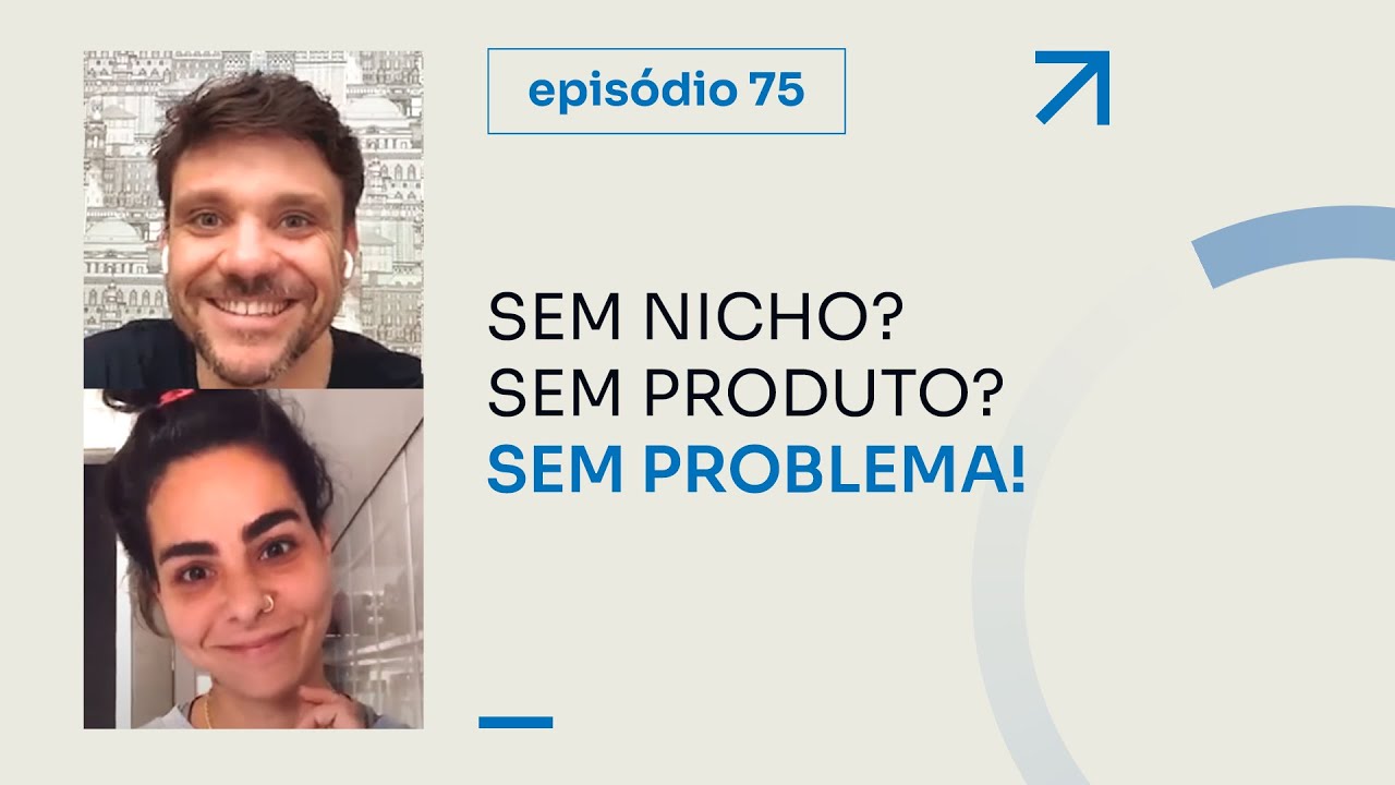 SEM NICHO? SEM PRODUTO? SEM PROBLEMA! || PROJETO #747 - Episódio 75 | ERICO ROCHA