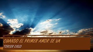 Cuando el primer amor se va con letra, Tercer Cielo