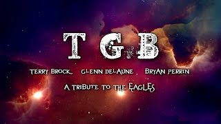 Terry Brock, Glenn DeLaune & Bryan Perrin - A Tribute to The Eagles