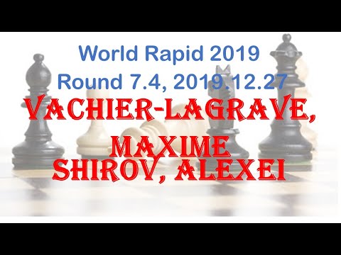 Vachier-Lagrave, Maxime - Shirov, Alexei, World Rapid 2019, Round 7.4