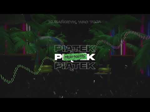 Kubańczyk, Wac Toja - Piątek (Majki Bootleg)