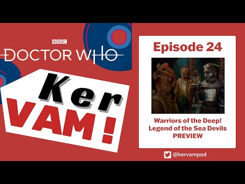 Warriors of the Deep REVIEW & Legend of the Sea Devils PREVIEW! - Doctor Who: KerVAM - Episode #24
