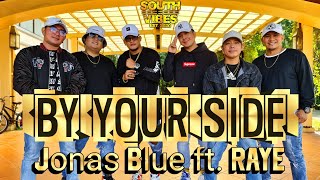 BY YOUR SIDE  Jonas Blue ft Raye  SOUTHVIBES  Danc