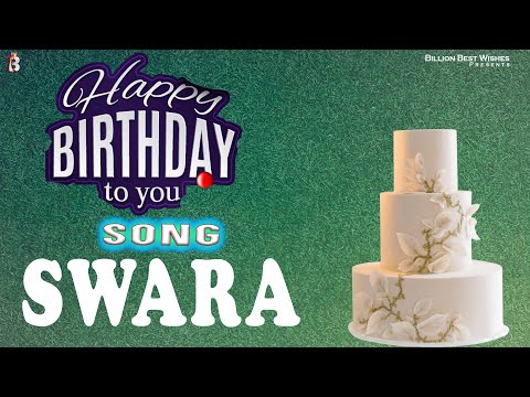 Swara Happy Birthday - Birthday Video Song | Birthday Songs With Names #billionbestwishes