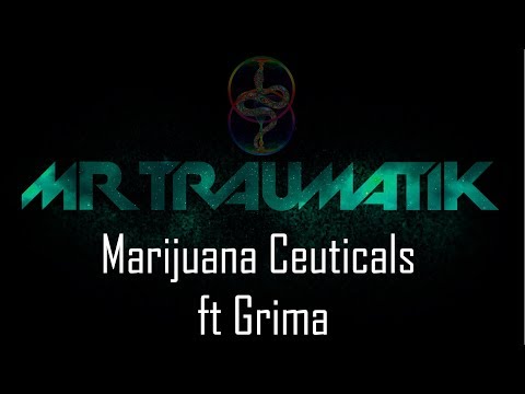 Mr. Traumatik - Marijuana Ceuticals ft Grima