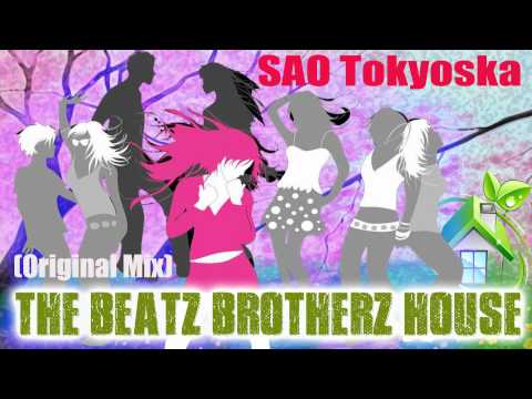 SAO Tokyoska - The Beatz Brotherz House (Original Mix) [Tech House]