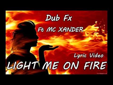 Dub Fx - Light Me On Fire Lyric Video