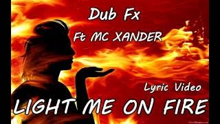 Dub Fx - Light Me On Fire Lyric Video