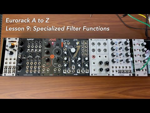 Eurorack A to Z Tutorial Lesson 9: Specialized Filter Functions