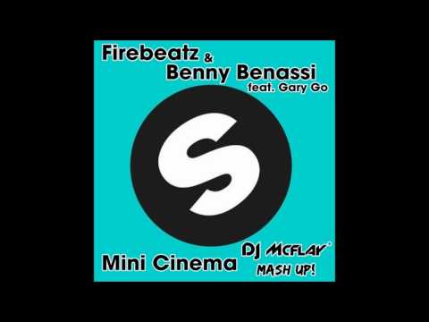 Firebeatz & Benny Benassi feat. Gary Go - Mini Cinema (DJ Mcflay® Mash Up)