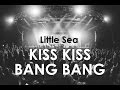 Kiss Kiss Bang Bang - Little Sea - Sydney Amplify ...