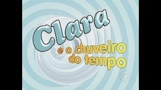 VINHETA DE ABERTURA | CLARA E O CHUVEIRO DO TEMPO | REDE GLOBO | 2005