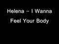 Helena - I Wanna Feel Your Body 