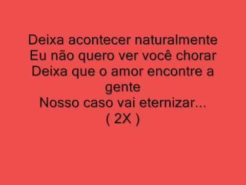 download lagu mp3 mp4 Deixa Acontecer Naturalmente, download lagu Deixa Acontecer Naturalmente gratis, unduh video klip Deixa Acontecer Naturalmente