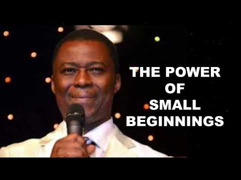 The Power of Small Beginnings - Dr D. K. Olukoya