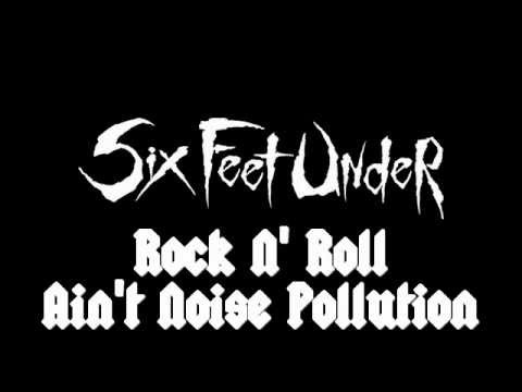 Rock N' Roll Ain't Noise Pollution (Six Feet Under Cover)