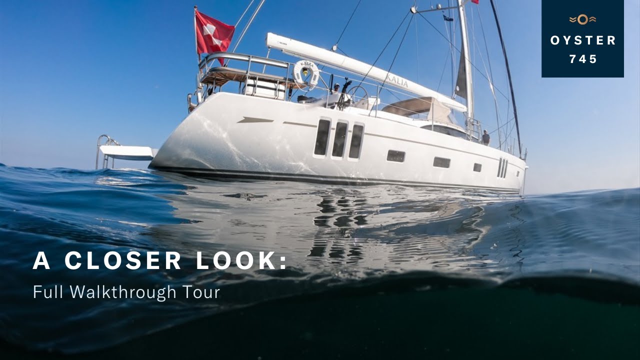 A Closer Look: Oyster 745 Full Walkthrough Tour