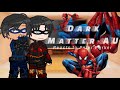Dark Matter AU Reacts To Peter Parker Not Original WIP PT 2