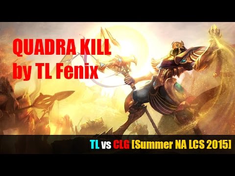 TL Fenix insane quadra kill on Azir - TL vs CLG [Summer NA LCS 2015]