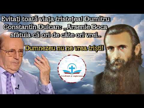 Sfaturile lui Arsenie Boca și înțelepciunea lui Dumitru Constantin Dulcan:"Spune de 7 ori...''
