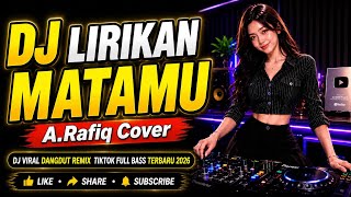 Download lagu 🎧 DJ LIRIKAN MATAMU – A.Rafiq Cover -  Dangdut Remix Viral TikTok Full Bass Terbaru 2026 mp3