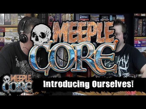 MeepleCore Podcast EP1 Introducing ourselves!