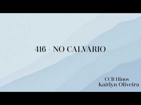 Hino 416- No Calvário...