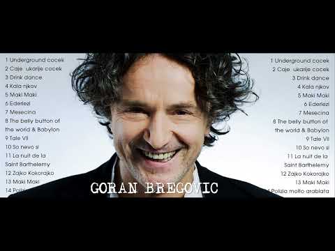Best Goran Bregovic Songs 2024 - Goran Bregovic Best Songs - The Very Best of Goran Bregovic