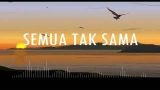 Download lagu STORY WA || SEMUA TAK SAMA mp3