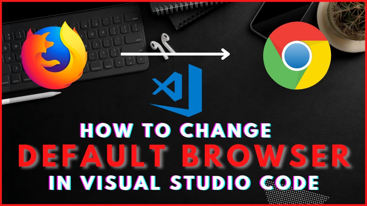 How to Change Live Server Browser in Visual Studio Code || How to Change Browser in Live Server