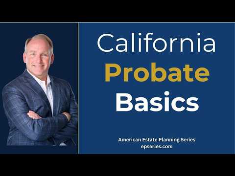 California Probate Basics: What Happens After Someone Dies