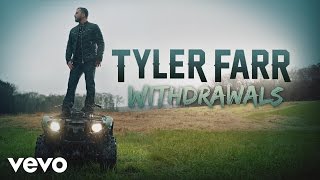 Tyler Farr - Withdrawals (Audio)