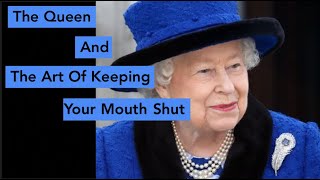 The Queen And The Art Of Keeping Your Mouth Shut