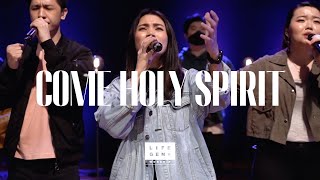 Come Holy Spirit | LifeGen Worship