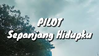 Download lagu Pilot - Sepanjang Hidupku (Lirik) mp3 Download lagu Pilot - Sepanjang Hidupku (Lirik) mp3