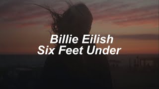 Six Feet Under // Billie Eilish