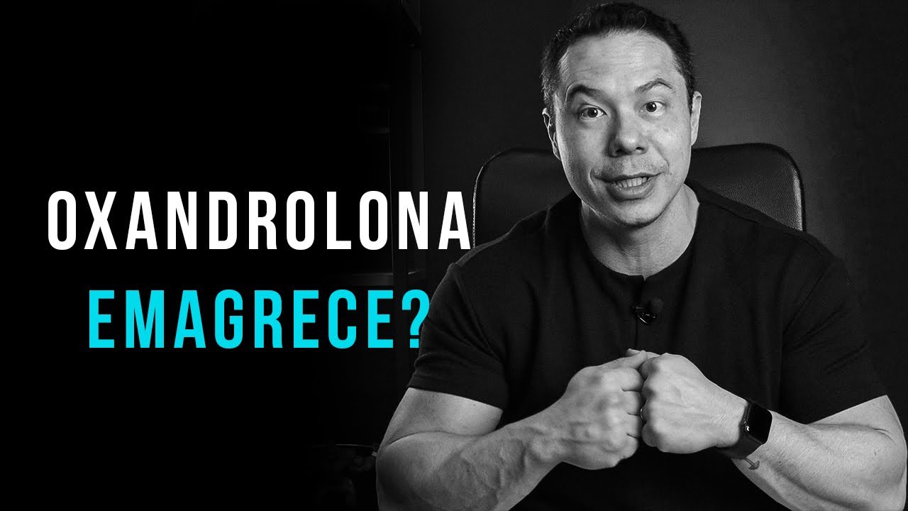 OXANDROLONA EMAGRECE ?