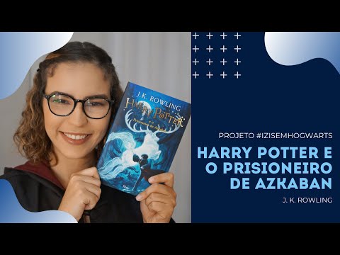 HARRY POTTER E O PRISIONEIRO DE AZKABAN, de J. K. Rowling | Ízis Negreiros