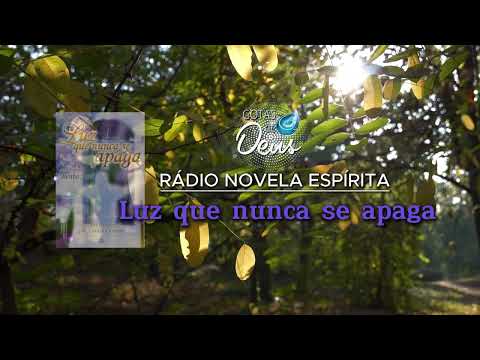 Luz que não se apaga pt1 - RÁDIO NOVELA ESPÍRITA  #radionovela #doutrinaespirita #confiançaemdeus