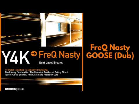 FreQ Nasty GOOSE Dub Y4K distinctive breaks #FreQ Nasty