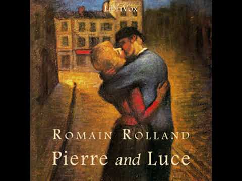 Pierre and Luce by Romain ROLLAND read by Roger Melin | Full Audio Book