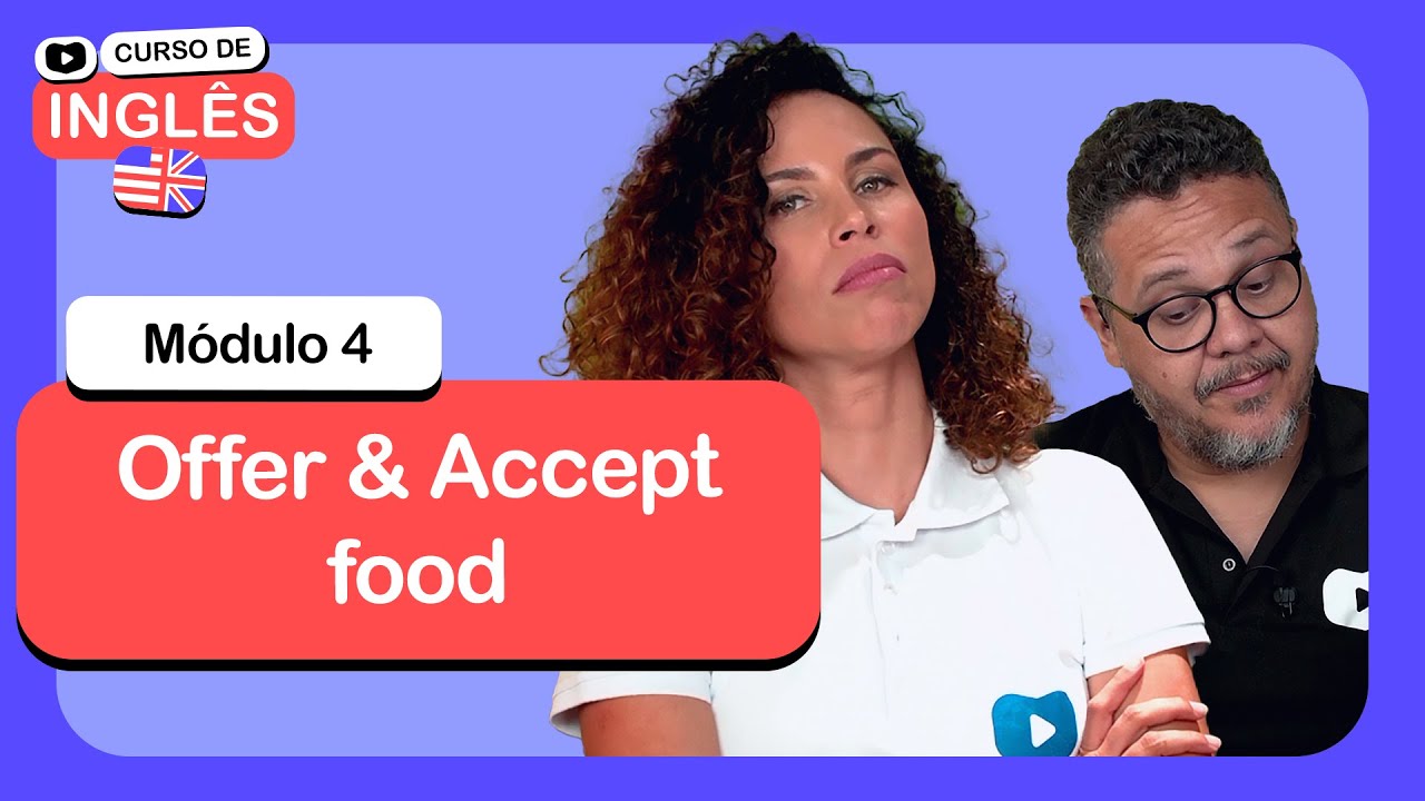 Offer & Accept food @CursoemVideo de inglês: Módulo 4