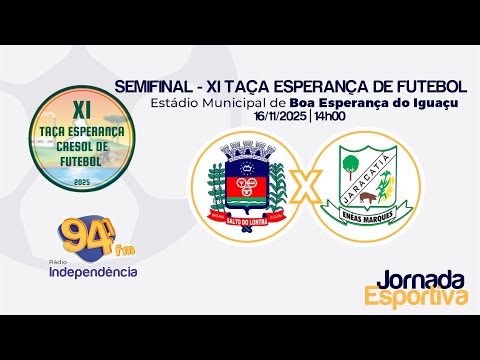 AO VIVO -  SEMIFINAL XI TAÇA ESPERANÇA DE FUTEBOL - SALTO DO LONTRA X ENÉAS MARQUES