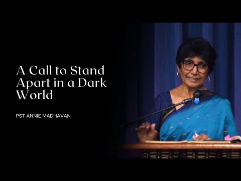 A Call to Stand Apart in a Dark World | Pst Annie Madhavan | October 20, 2024