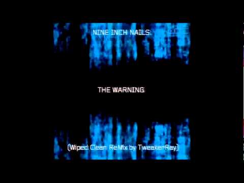 Nine Inch Nails - The Warning (Wiped Clean ReMix by TweakerRay)