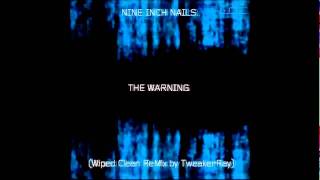 Nine Inch Nails - The Warning (Wiped Clean ReMix by TweakerRay)