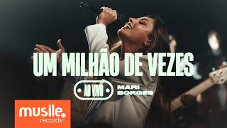 Ouvir Mari Borges – Um Milhão de Vezes (Ao Vivo)